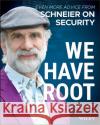 We Have Root: Even More Advice from Schneier on Security Bruce (Counterpane Internet Security, Minneapolis, Minnesota) Schneier 9781119643012 John Wiley & Sons Inc