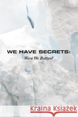 We Have Secrets: Were We Rotten? Ardie Cesario 9781977256218 Outskirts Press - książka