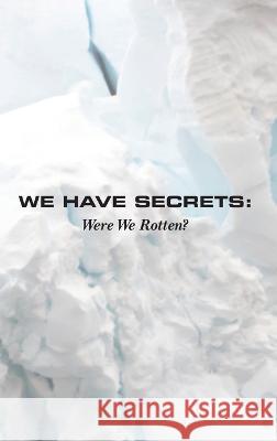 We Have Secrets: Were We Rotten? Ardie Cesario 9781977259851 Outskirts Press - książka