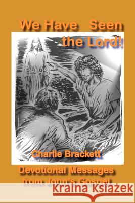 We Have Seen the Lord Charlie Brackett 9780977957767 Clarion Word - książka