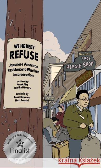 We Hereby Refuse: Japanese American Resistance to Wartime Incarceration Abe, Frank 9781634059763 Chin Music - książka
