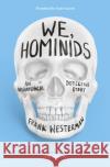 We, Hominids: An anthropological detective story Frank Westerman, Sam Garrett 9781803281544 Head of Zeus