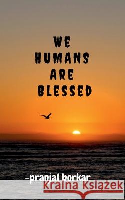 WE HUMANS ARE Blessed Pranjal Borkar 9798888338308 Notion Press - książka