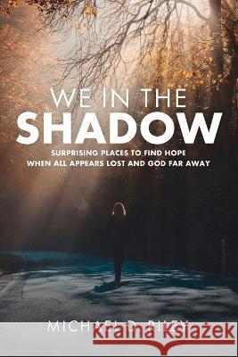 We in the Shadow Michael D. Riley 9781666767759 Wipf & Stock Publishers - książka