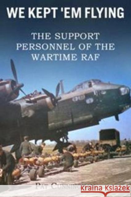 We Kept 'Em Flying - the Support Personnel of the Wartime RAF Pat Cunningham 9781780913759 DB Publishing - książka