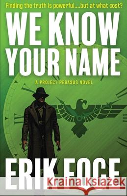 We Know Your Name: A Project Pegasus Novel Erik Foge 9781950794430 Deeds Publishing - książka