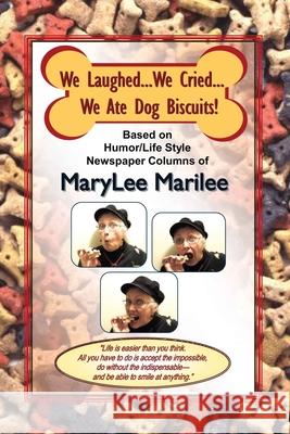 We Laughed... We Cried... We Ate Dog Biscuits! Marylee Marilee 9780983176572 Paper Bridges - książka