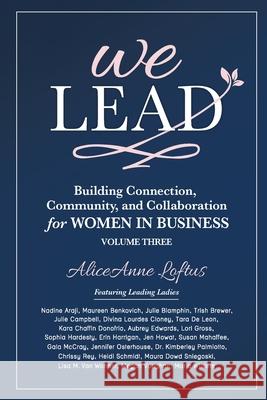 We Lead: Building Connection, Community, and Collaboration for WOMEN IN BUSINESS, Volume 3 Aliceanne Loftus 9781961493933 Brave Healer Productions - książka