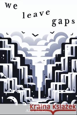 We Leave Gaps Alex McKeown 9781763825987 Walleah Press - książka