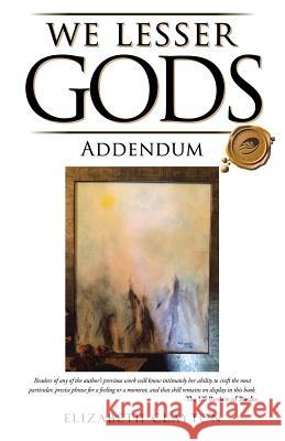 We Lesser Gods Addendum Elizabeth Clayton (Wake Forest University) 9781490775425 Trafford Publishing - książka
