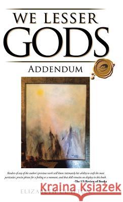 We Lesser Gods Addendum Elizabeth Clayton (Wake Forest University) 9781490775449 Trafford Publishing - książka