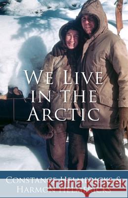 We Live in the Arctic Constance Helmericks 9781941890141 Epicenter Press (WA) - książka