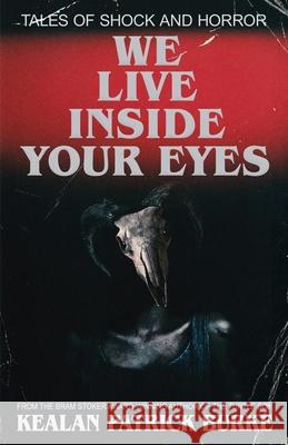 We Live Inside Your Eyes Kealan Patrick Burke 9781095301593 Independently Published - książka