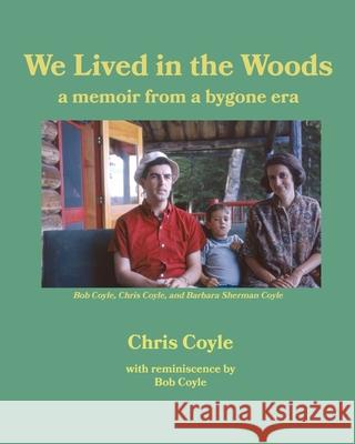 We Lived in the Woods: a memoir from a bygone era Chris Coyle 9781956055283 Haley's - książka