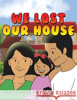 We Lost Our House Teresita Bartolome 9781953616173 Readersmagnet LLC - książka