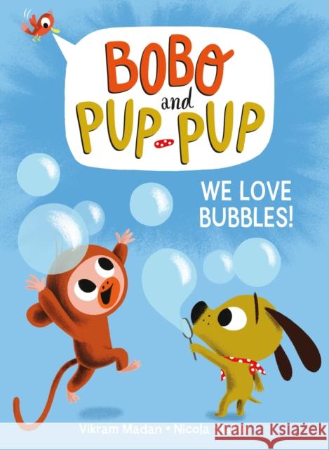 We Love Bubbles! (Bobo and Pup-Pup) Vikram Madan Nicola Slater 9780593120651 Random House USA Inc - książka