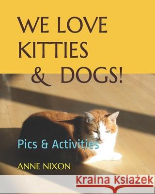 We Love Kitties & Dogs!: Pics & Activity Anne Nixon 9798652412302 Independently Published - książka