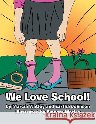 We Love School! Marcia Watley 9781469175218 Xlibris - książka