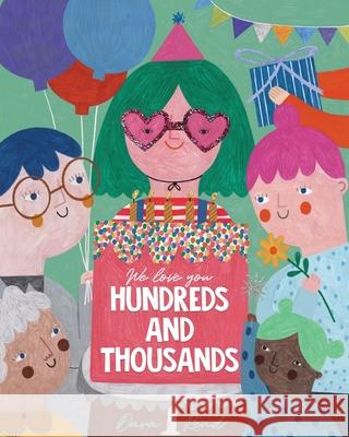 We Love You Hundreds and Thousands: A Children's Picture Book About Foster Care and Adoption Dara Read 9780648819509 Bookalicious Publishing - książka
