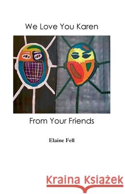 We Love You Karen From Your Friends Elaine Fell 9780646722238 Elaine Fell - książka