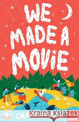 We Made A Movie Charlotte Lo 9781788008037 Nosy Crow Ltd - książka