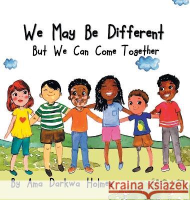 We May Be Different But We Can Come Together Ama Darkwa Holmes Tharushi Fernando  9781953125095 Twigs to Trees Publishing - książka
