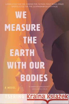 We Measure the Earth with Our Bodies Tsering Yangzom Lama 9781639731848 Bloomsbury Publishing - książka