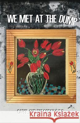 We Met at the Dump Tom Dea Carol Dea 9781480959415 Dorrance Publishing Co. - książka