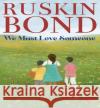 WE MUST LOVE SOMEONE RUSKIN BOND 9789357025294 Rupa Publications India Pvt Ltd.