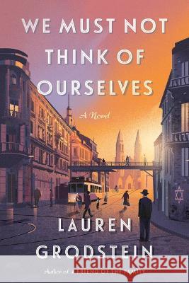 We Must Not Think of Ourselves Lauren Grodstein 9781643752341 Algonquin Books - książka
