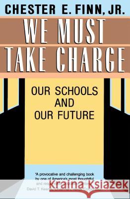 We Must Take Charge: Our Schools and Our Future Finn Jr, Chester E. 9780029102763 Free Press - książka