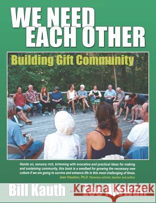 We Need Each Other: Building Gift Community Zoe Alowan Bill Kauth 9780974489094 Silver Light Publications - książka