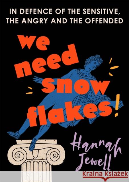 We Need Snowflakes: In defence of the sensitive, the angry and the offended. As featured on R4 Woman's Hour Hannah Jewell 9781473672130 Hodder & Stoughton - książka