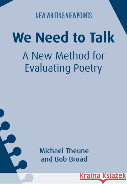 We Need to Talk: A New Method for Evaluating Poetry Theune, Michael|||Broad, Bob 9781783098859 New Writing Viewpoints - książka