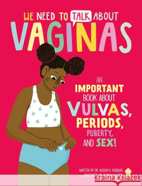 We Need to Talk about Vaginas: An Important Book about Vulvas, Periods, Puberty, and Sex! Allison Rodgers Annika Le Large Neon Squid 9781684492848 Neon Squid - książka