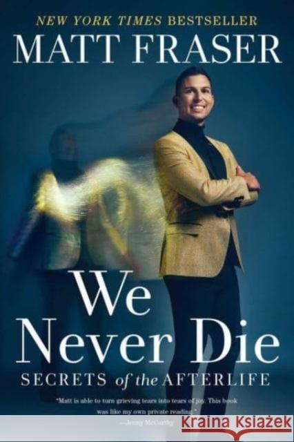 We Never Die: Secrets of the Afterlife Matt Fraser 9781668001103 Simon & Schuster - książka