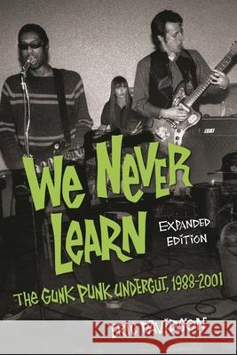 We Never Learn: The Gunk Punk Undergut, 1988-2001 Eric Davidson 9781493059850 Backbeat Books - książka