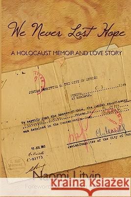 We Never Lost Hope: A Holocaust Memoir and Love Story Naomi Litvin Sir Martin Gilbert 9781439204214 Booksurge Publishing - książka