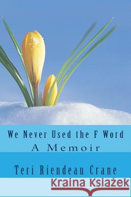 We Never Used the F Word Teri Riendeau Crane 9781492372967 Createspace - książka