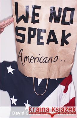 We No Speak Americano: La Guía para Estudiar, Trabajar y Vivir en EEUU Carreno Gutiez, Laura 9781545356678 Createspace Independent Publishing Platform - książka