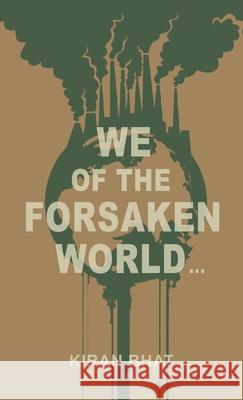 we of the forsaken world... Kiran Bhat 9781771805292 Iguana Books - książka