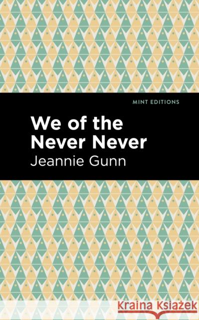 We of the Never Never Jeannie Gunn Mint Editions 9781513134208 Mint Editions - książka