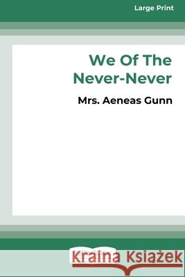 We of the Never-Never (Large Print 16 Pt Edition) Aeneas Gunn 9781038721785 ReadHowYouWant - książka