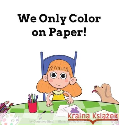 We Only Color on Paper! Courtney Bindl, Israt Z Liza 9780578806662 Publisher - książka