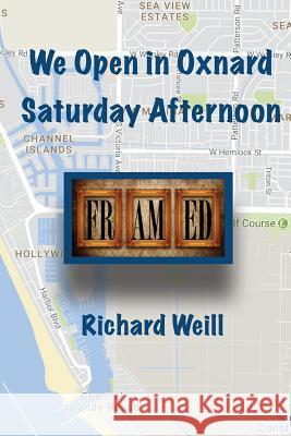 We Open in Oxnard Saturday Afternoon Richard Weill 9780991351299 Sidney Books - książka