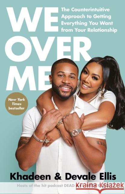 We Over Me: The Counterintuitive Approach to Getting Everything You Want from Your Relationship Khadeen Ellis Devale Ellis 9780593577622 Harmony/Rodale - książka