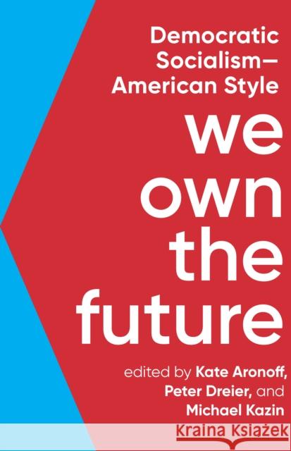 We Own the Future: Democratic Socialism--American Style Aronoff, Kate 9781620975213 New Press - książka