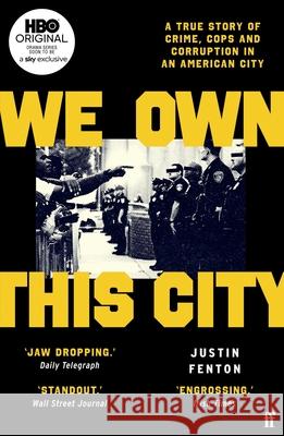 We Own This City: A True Story of Crime, Cops and Corruption in an American City Justin Fenton 9780571356621 Faber & Faber - książka