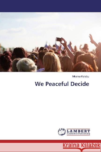 We Peaceful Decide Kalebu, Mkama 9783330006003 LAP Lambert Academic Publishing - książka