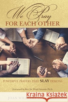 We Pray for Each Other: Powerful Prayers to SLAY demons Williams, Joan 9798649812184 Independently Published - książka